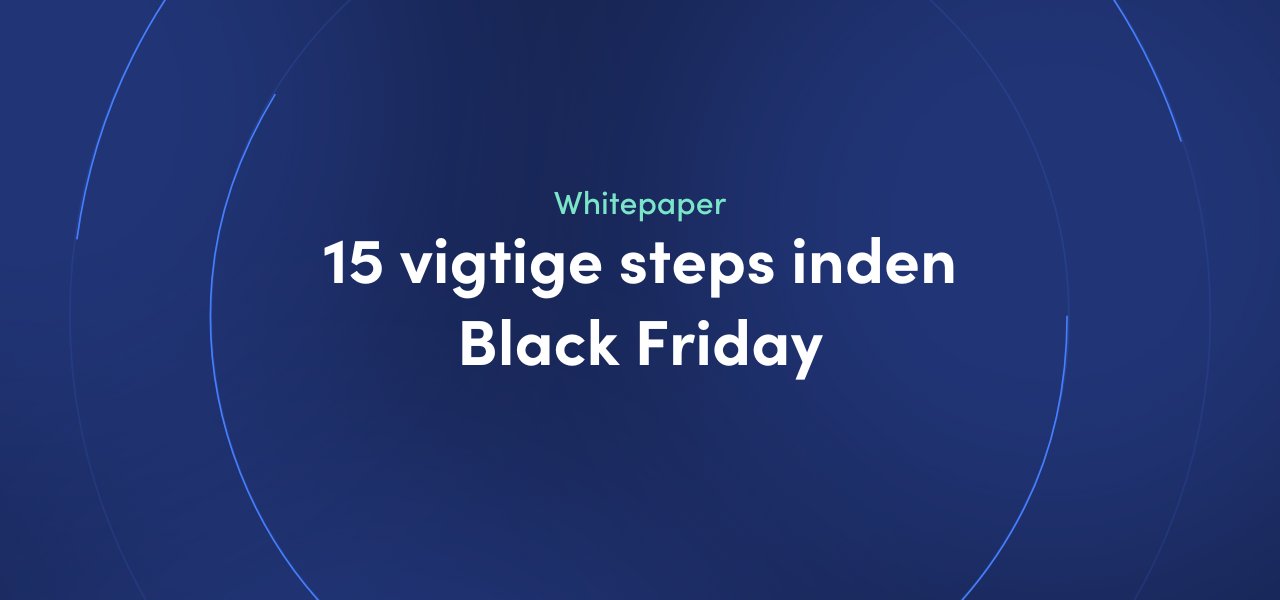 Whitepaper - 15 vigtige steps inden Black Friday