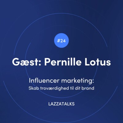 LAZZATALKS - Podcast om influencer marketing med Pernille Lotus