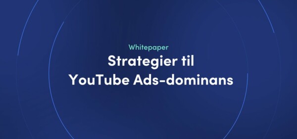 Whitepaper - Strategier til YouTube Ads-dominans