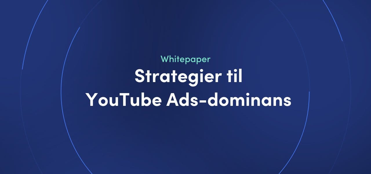 Whitepaper - Strategier til YouTube Ads-dominans