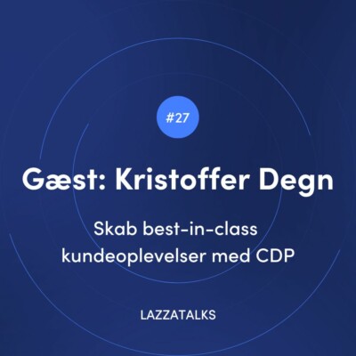 LAZZATALKS - marketing podcast om Customer Data Platform