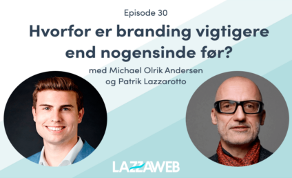 Podcast - hvorfor er branding vigtigere end nogensinde før