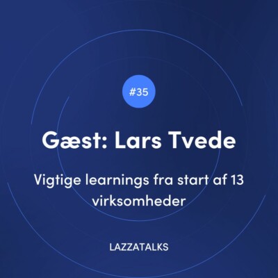 LAZZATALKS - Vigtige learnings fra start af 13 virksomheder