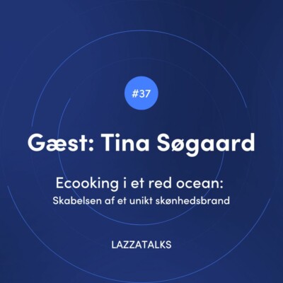 LAZZATALKS - Ecooking i et red ocean: Skabelsen af et unikt skønhedsbrand